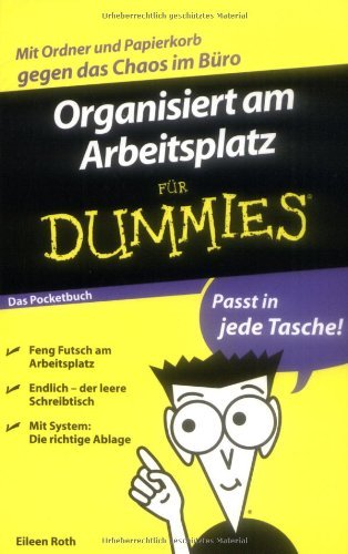- Organisiert am Arbeitsplatz für Dummies Das Pocketbuch