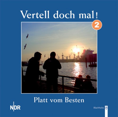  - Vertell doch mal! 2 (CD): Platt vom Besten: Die schönsten plattdeutschen Geschichten aus sechs Jahren 