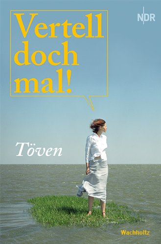 - Vertell doch mal! Töven: 25 plattdeutsche Geschichten