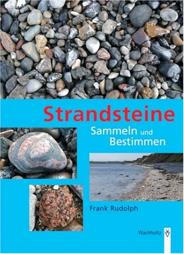  - Strandsteine. Sammeln und Bestimmen.