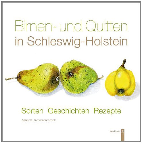  - Birnen und Quitten in Schleswig-Holstein: Sorten - Geschichten - Rezepte