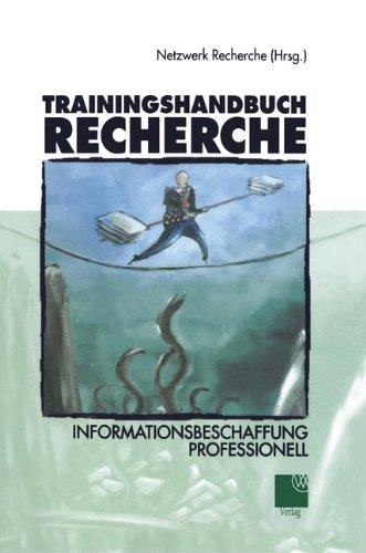 Netzwerk Recherche (HG) - Trainingshandbuch Recherche: Informationsbeschaffung professionell