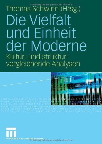 Schwinn, Thomas (HG) - Die Vielfalt und Einheit der Moderne: Kultur- und strukturvergleichende Analysen