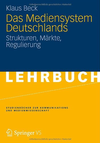 - Das Mediensystem Deutschlands: Strukturen, Märkte, Regulierung (Studienbücher zur Kommunikations- und Medienwissenschaft)