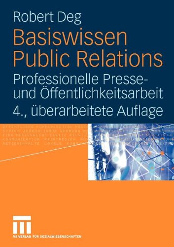  - Basiswissen Public Relations: Professionelle Presse- und Öffentlichkeitsarbeit