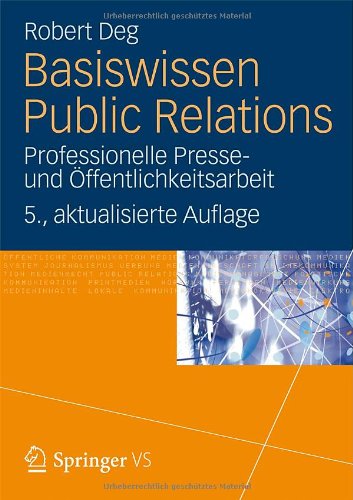 - Basiswissen Public Relations: Professionelle Presse- und Öffentlichkeitsarbeit