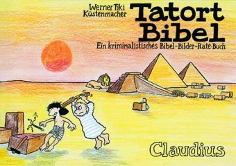 - Tatort Bibel: Ein kriminalistisches Bibel-Bilder-Rate-Buch