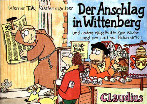  - Der Anschlag in Wittenberg und andere Rätsel- und Gaukelspiele