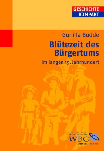  - Blütezeit des Bürgertums: Bürgerlichkeit im 19.Jahrhundert