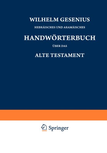 - Wilhelm Gesenius' Hebräisches und Aramäisches Handwörterbuch über das Alte Testament