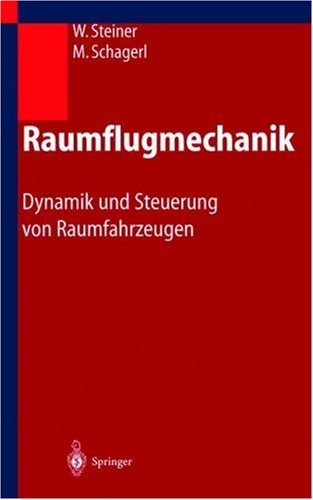 - Raumflugmechanik: Dynamik und Steuerung von Raumfahrzeugen