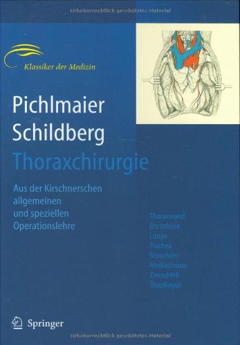 - Thoraxchirurgie: Die Eingriffe an der Brust und in der Brusthöhle: Thoraxwand - Brustdrüse - Lunge und Tracheobronchialsystem - Mediastinum - Zwerchfell - Ösophagus (Klassiker der Medizin)