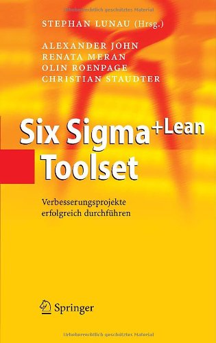 - Six Sigma+Lean Toolset: Verbesserungsprojekte erfolgreich durchführen