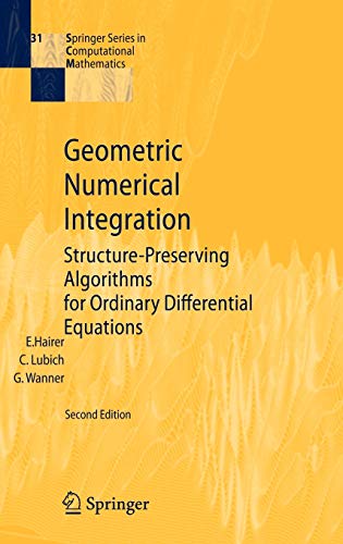 Hairer, Ernst, Lubich, Christian, Wanner, Gerhard - Geometric Numerical Integration: Structure-Preserving Algorithms for Ordinary Differential Equations (Springer Series in Computational Mathematics (31), Band 31)