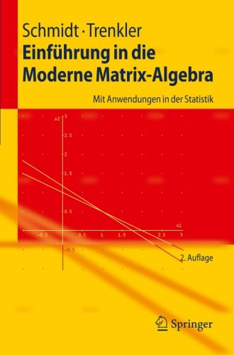 - Einführung in die Moderne Matrix-Algebra: Mit Anwendungen in der Statistik (Springer-Lehrbuch) (German Edition)