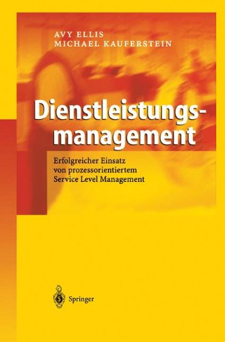 Ellis, Avy / Kauferstein, Michael - Dienstleistungsmanagement: Erfolgreicher Einsatz von prozessorientiertem Service Level Management