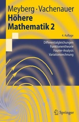 - Höhere Mathematik 2: Differentialgleichungen, Funktionentheorie, Fourier-Analyse, Variationsrechnung (Springer-Lehrbuch)