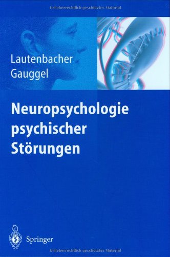 Lautenbacher / Gauggel - Neuropsychologie psychischer Störungen