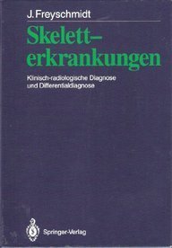 Freyschmidt, Jürgen - Skeletterkrankungen: Klinisch-radiologische Diagnose und Differentialdiagnose