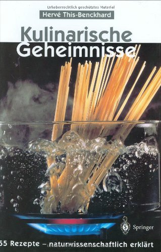 - Kulinarische Geheimnisse: 55 Rezepte - naturwissenschaftlich erklärt