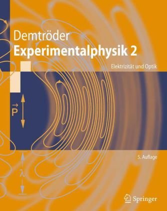  - Experimentalphysik 2: Elektrizität und Optik (Springer-Lehrbuch)