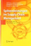  - Quintessenz des Supply Chain Managements: Was Sie wirklich über Ihre Prozesse in Beschaffung, Fertigung, Lagerung und Logistik wissen müssen