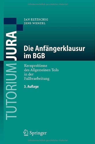 - Die Anfängerklausur im BGB: Kernprobleme des Allgemeinen Teils in der Fallbearbeitung (Tutorium Jura) (German Edition)