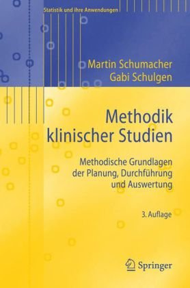  - Methodik klinischer Studien: Methodische Grundlagen der Planung, Durchführung und Auswertung (Statistik Und Ihre Anwendungen)