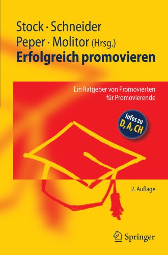 - Erfolgreich promovieren: Ein Ratgeber von Promovierten für Promovierende
