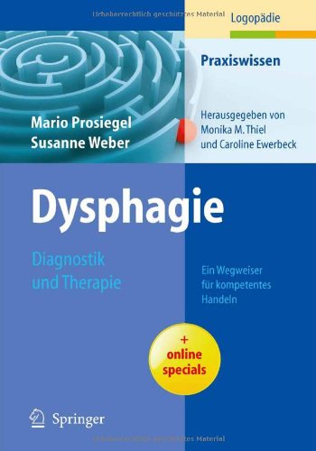 - Dysphagie: Diagnostik und Therapie: Ein Wegweiser für kompetentes Handeln (Praxiswissen Logopädie)