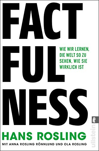 - Factfulness: Wie wir lernen, die Welt so zu sehen, wie sie wirklich ist
