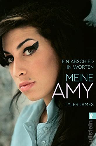 James, Tyler, Holland Moritz, Patricia - Meine Amy: Ein Abschied in Worten | Amy Winehouse: Die Musiklegende durch die Augen ihres besten Freundes