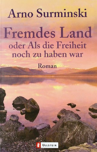 - Fremdes Land: oder als die Freiheit noch zu haben war