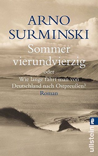 - Sommer vierundvierzig: Oder wie lange fährt man von Deutschland nach Ostpreussen?