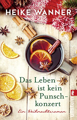  - Das Leben ist kein Punschkonzert: Ein Weihnachtsroman