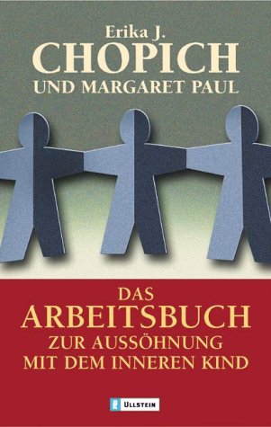 Chopich, Erika J. / Paul, Margaret - Das Arbeitsbuch zur Aussöhnung mit dem inneren Kind