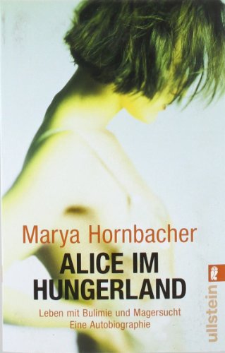 - Alice im Hungerland: Leben mit Bulimie und Magersucht. Eine Autobiographie