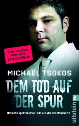 - Dem Tod auf der Spur - Neuausgabe -: Dreizehn spektakuläre Fälle aus der Rechtsmedizin
