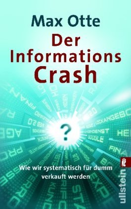 - Der Informationscrash: Wie wir systematisch für dumm verkauft werden