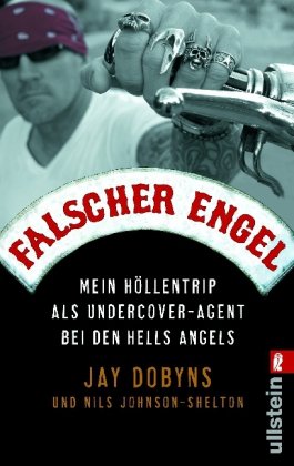 - Falscher Engel: Mein Höllentrip als Undercover-Agent bei den Hells Angels