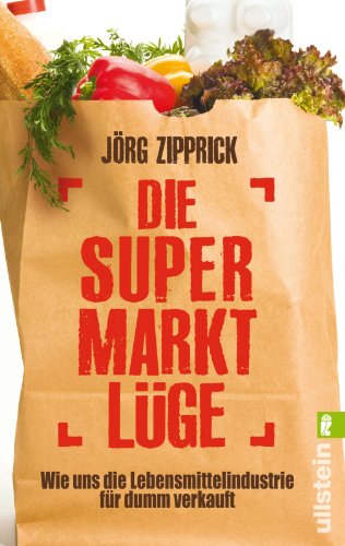 - Die Supermarkt-Lüge: Wie uns die Lebensmittelindustrie für dumm verkauft