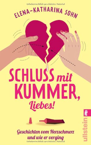 - Schluss mit Kummer, Liebes!: Geschichten vom Herzschmerz und wie er verging