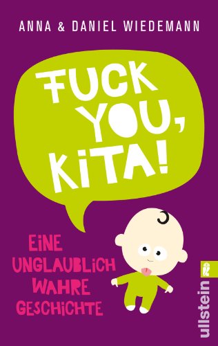 - Fuck you, Kita!: Eine unglaublich wahre Geschichte