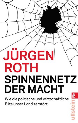- Spinnennetz der Macht: Wie die politische und wirtschaftliche Elite unser Land zerstört