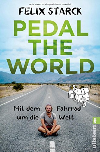 Starck, Felix - Pedal the World - Mit dem Fahrrad um die Welt