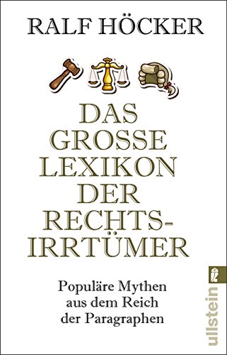  - Das große Lexikon der Rechtsirrtümer: Populäre Mythen aus dem Reich der Paragraphen