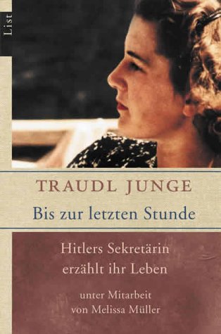 - Bis zur letzten Stunde: Hitlers Sekretärin erzählt ihr Leben