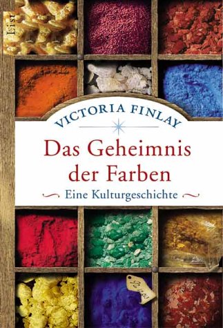 - Das Geheimnis der Farben: Eine Kulturgeschichte