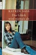 - Das Glück wird niemals alt
