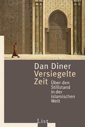 - Versiegelte Zeit: Über den Stillstand in der islamischen Welt